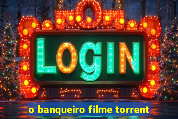 o banqueiro filme torrent